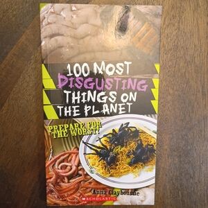 100 Most Disgusting Things on the Planet by Anna Claybourne Scholastic Kids Book